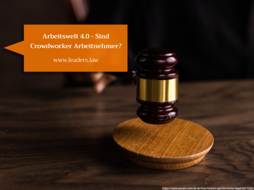 Arbeitswelt 4.0 - Sind Crowdworker Arbeitnehmer?